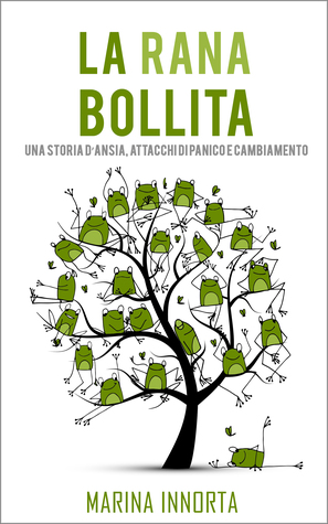 La rana bollita: Una storia d'ansia, attacchi di panico e cambiamento (Paperback)