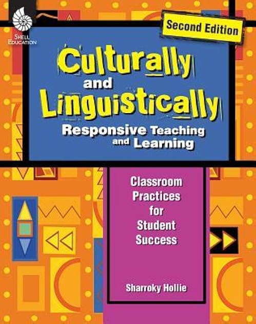 Culturally and Linguistically Responsive Teaching and Learning: Classroom Practices for Student Success