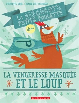 La méchante petite poulette dans La vengeresse masquée et le loup (Hardcover)