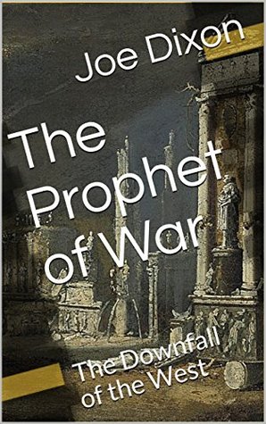 The Prophet of War: The Downfall of the West (Kindle Edition)
