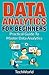 Data Analytics for Beginners: Practical Guide to Master Data Analytics