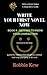 Write Your First Novel Now. Book 4 - Getting to Know Your Cha... by Robbie McCauley