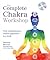 The Complete Chakra Workshop