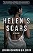 Helen's Scars: A Memoir About Abuse and Prostitution: The confessions of a young woman's battle with abuse, drug addiction and prostitution