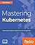 Mastering Kubernetes