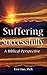 Suffering Successfully-A Biblical Perspective by Fred Chay