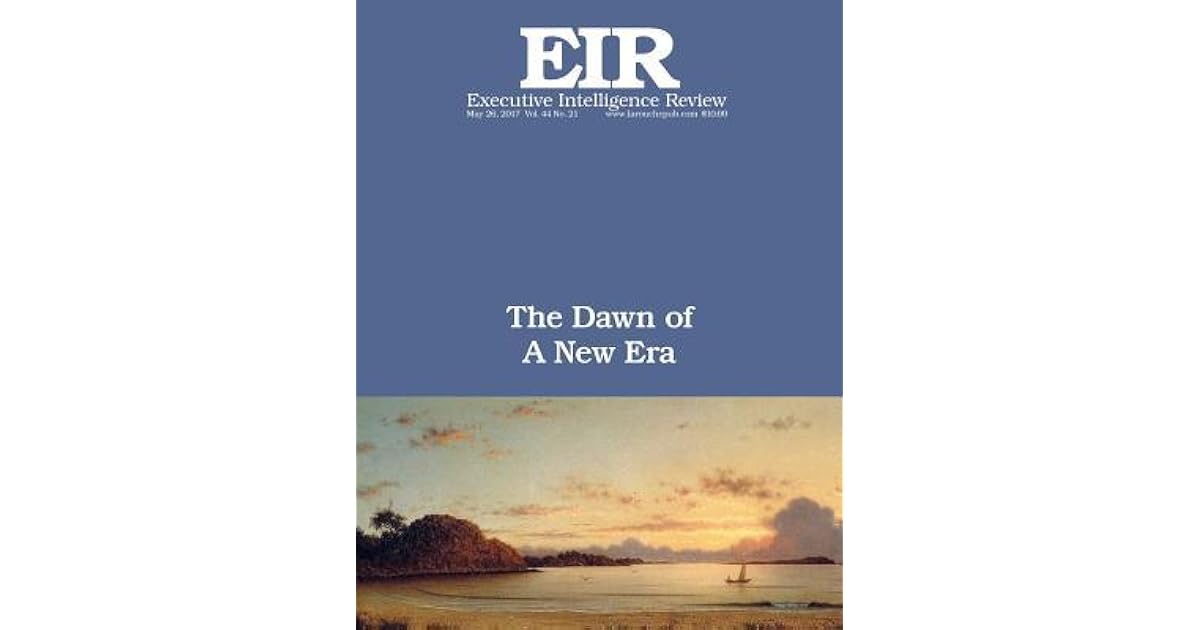 The Dawn of A New Era: Executive Intelligence Review; Volume 44, Issue