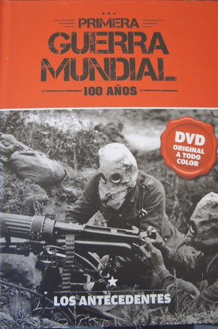 Primera Guerra Mundial. 100 años (#1). Los antecedentes