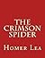 The Crimson Spider by Homer Lea