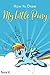 How to Draw My Little Pony: The Step-by-Step Little Pony Drawing Book