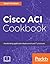 Cisco Aci Cookbook by Stuart Fordham