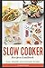 Slow Cooker Recipes Cookbook by Clark Weber