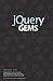 jQuery Gems: The easy guide to the JavaScript library for beginners who are ready to start moving beyond basic HTML programming.