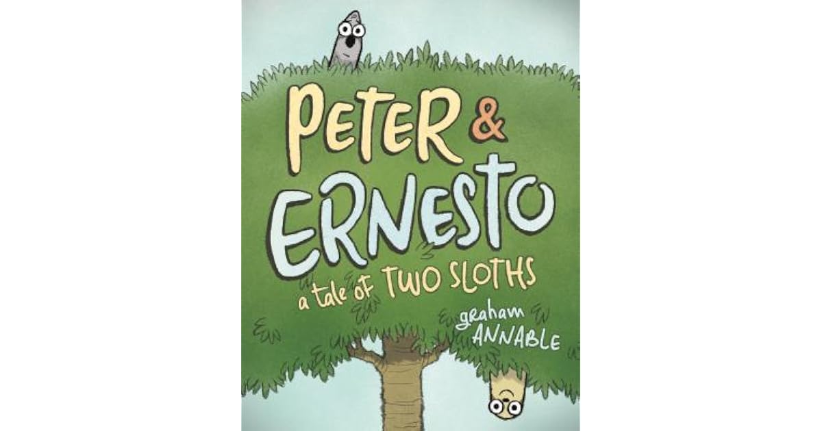 Peter & Ernesto A Tale of Two Sloths by Graham