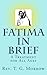 Fatima in Brief: A Treatmen...
