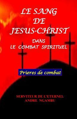 Le Sang de Jésus Christ: dans le combat spirituel (French Edition)