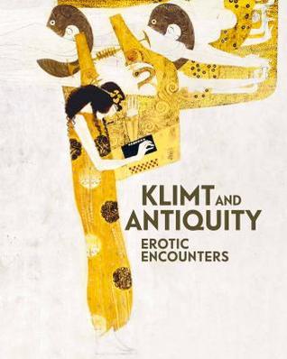 Klimt and Antiquity: Erotic Encounters (Hardcover)