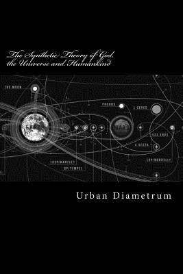 The Synthetic Theory of God, the Universe and Humankind: A Quest through the Noosphere