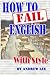 How to Fail English With Style