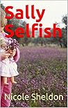 Sally Selfish (Kid's Corner Book 2) Sally Selfish (Kid's Corner Book 2)