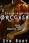Full-Bodied OrcGasm by Syn Root