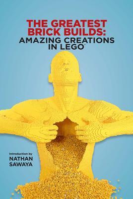 The Greatest Brick Builds: Amazing Creations in LEGO (Hardcover)