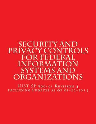 Security and Privacy Controls for Federal Information Systems and Organizations: NIST SP 800-53 Revision 4 including updates as of 01-22-2015