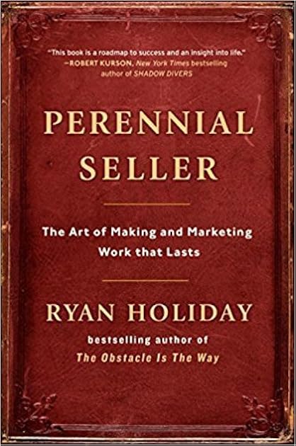 Perennial Seller: The Art of Making and Marketing Work that Lasts