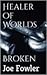 Healer of Worlds: Broken