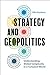 Strategy and Geopolitics: Understanding Global Complexity in a Turbulent World