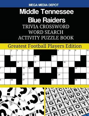 Middle Tennessee Blue Raiders Trivia Crossword Word Search Activity Puzzle Book: Greatest Football Players Edition