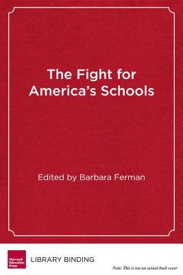 The Fight for America's Schools: Grassroots Organizing in Education (Education Politics and Policy)