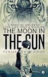 The Moon in the Sun: A Novel in Poetry of Love, Life, Soul & Wildlife The Moon in the Sun: A Novel in Poetry of Love, Life, Soul & Wildlife