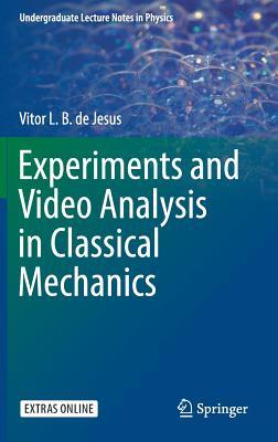 Experiments and Video Analysis in Classical Mechanics (Undergraduate Lecture Notes in Physics)