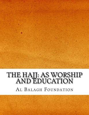 The Hajj: As Worship and Education