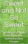 Book cover for Sweet and Not So Sweet: Variations on Pride and Prejudice