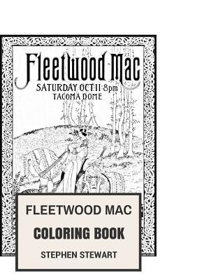 Fleetwood Mac Coloring Book: Legendary Brit-American Rock and Art Pop Band Stevie Nicks and Mick Fleetwood Inspired Adult Coloring Book