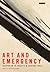 Art and Emergency: Modernism in Twentieth-Century India (International Library of Modern and Contemporary Art)