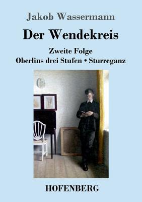 Der Wendekreis: Zweite Folge / Oberlins drei Stufen / Sturreganz (German Edition)