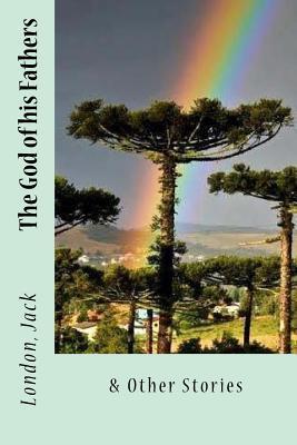The God of his Fathers: & Other Stories