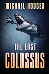 The Last Colossus by Michael Hodges