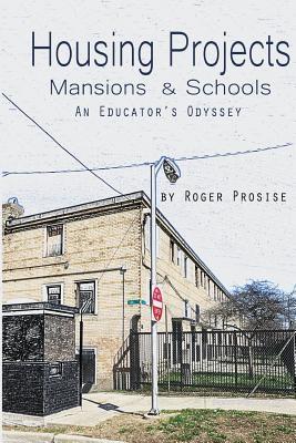 Housing Projects, Mansions & Schools: An Educator's Odyssey