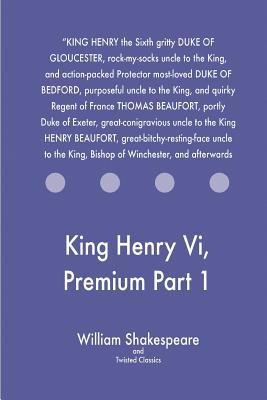 King Henry Vi, Premium Part 1