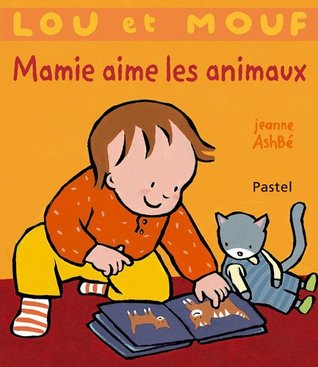 Mamie aime les animaux (Lou et Mouf)