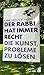 Der Rabbi hat immer Recht: Die Kunst, Probleme zu lösen