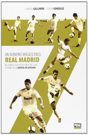 Portada de 7. Un número mágico en el Real Madrid: Recorrido por la historia del club a través de un dorsal de leyenda, de Juan Ignacio Gallardo