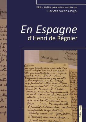 « En Espagne » d'Henri de Régnier: Édition établie, présentée et annotée par Carlota Vicens-Pujol (French Edition)