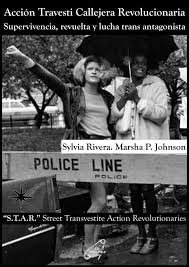 Acción Travesti Callejera Revolucionaria (S.T.A.R.). Supervivencia, revuelta y lucha trans antagonista.