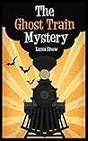 The Ghost Train Mystery by Luna Snow