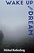 Wake Up and Dream